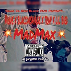 Mad Maxx- Gps Nique x Black Da Savage x Trap x  Lil Bird