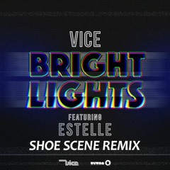 Vice ft. Estelle - Bright Lights (Shoe Scene Remix) [CONTEST WINNER - RELEASED ON ULTRA]