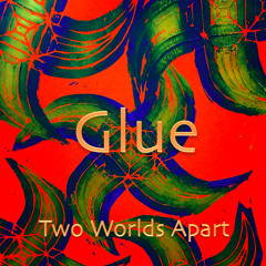 You Stick To Me Like Glue