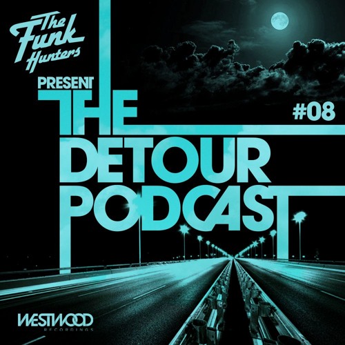 The Funk Hunters Present:  The Detour Podcast #08