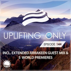 Uplifting Only 144 [No Talking] (Nov 12, 2015) (incl. Extended Arrakeen Guest Mix)