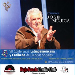 JOSÉ MUJICA (VII Conferencia CLACSO Medellin 2015) en BAJO FONDO RADIO CLUB parte 1