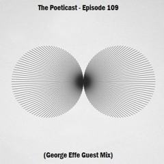 The Poeticast - Episode 109 (George Effe Mix)