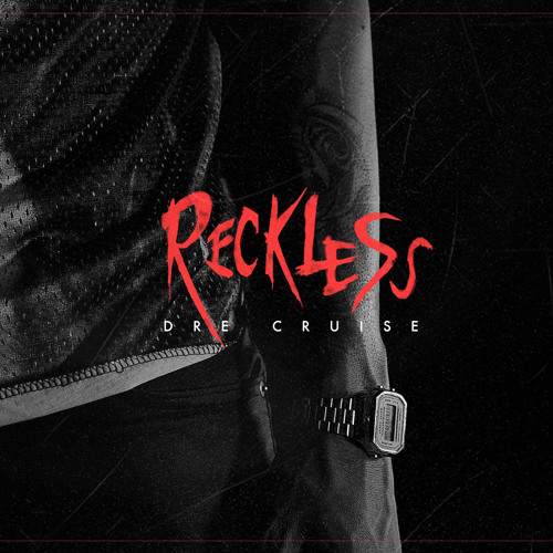 Dre Cruise - Reckless (Ft. Hona Costello)