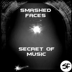 Smashed-Faces - Secret Of Music (FREE DOWNLOAD)