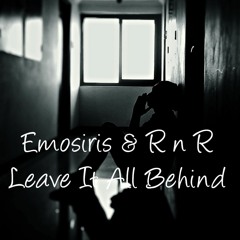 Emosiris & R N R - Leave It All Behind