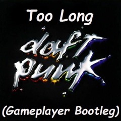 Daft Punk - Too Long (Gameplayer Bootleg) [Free Download on Buy]