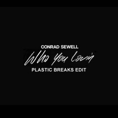 Conrad Sewell - Who You Lovin' (Plastic Breaks Edit)