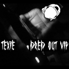 Texie - Dread Out (VIP)