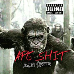 APE SHIT - ACE SPITZ