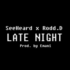 SeeHeard Ft. Rodd.D - Late Night(Prod. by Emani)