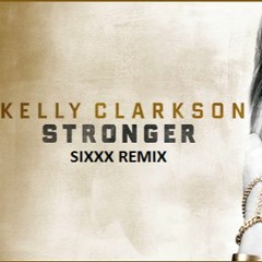 Kelly Clarkson - Stronger (Sixxx Remix) [2nd Edit]