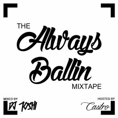 The Always Ballin Mixtape Hosted By Emcee Castro