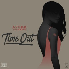 A2ThaK Ft. 40 Keys -Time Out