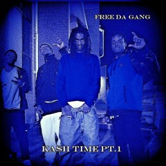 Kash Time Pt.1