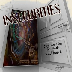 "INSECURITIES"  (Feat. KEV HUTCH & DJ SCOB)