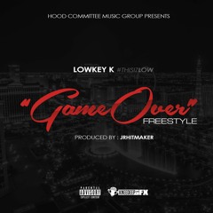 Lowkey K #ThisIzLow "Game Over" (Freestyle) Prod by @JrHitMaker