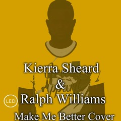 Kierra Sheard & Ralph Williams - Make Me Better COVER