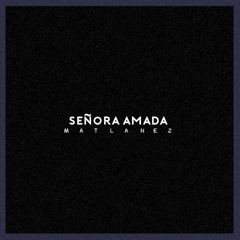 Señora Amada (Prod. By. Odd Noizes)