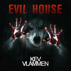 Evil House(Original Mix) - KEV X VLAMMEN*FREE DOWNLOAD*