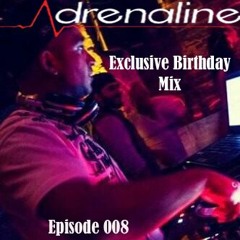 Adrenaline Birthday Mix Episode 008