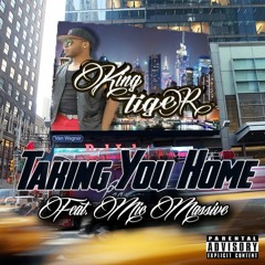 (Single) "Taking You Home" (feat. Mic Massive) by King Tiger