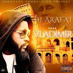 DJ ARAFAT - VLADMIR OFFICIEL BY CHAMPI KILO