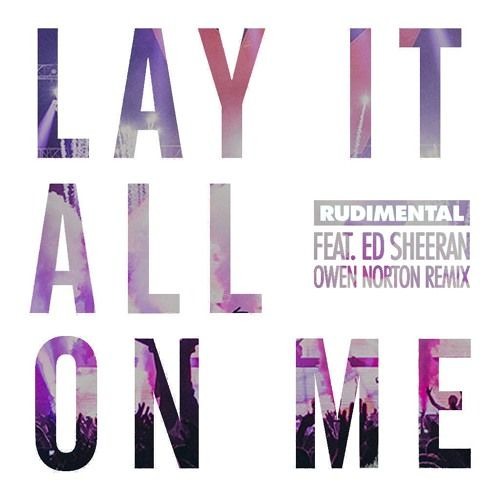 Stream Rudimental & Ed Sheeran - Lay It All On Me (Owen Norton.