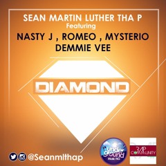 DIAMOND - Sean Martin Luther Tha P FT Nasty J, Demmie Vee, Romeo & Mysterio
