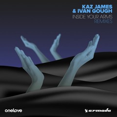 Kaz James & Ivan Gough - Inside Your Arms (Siege Remix) [OUT NOW]
