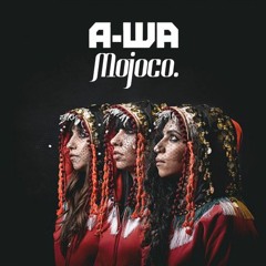 A-WA - Habib Galbi (Mojoco Remix)