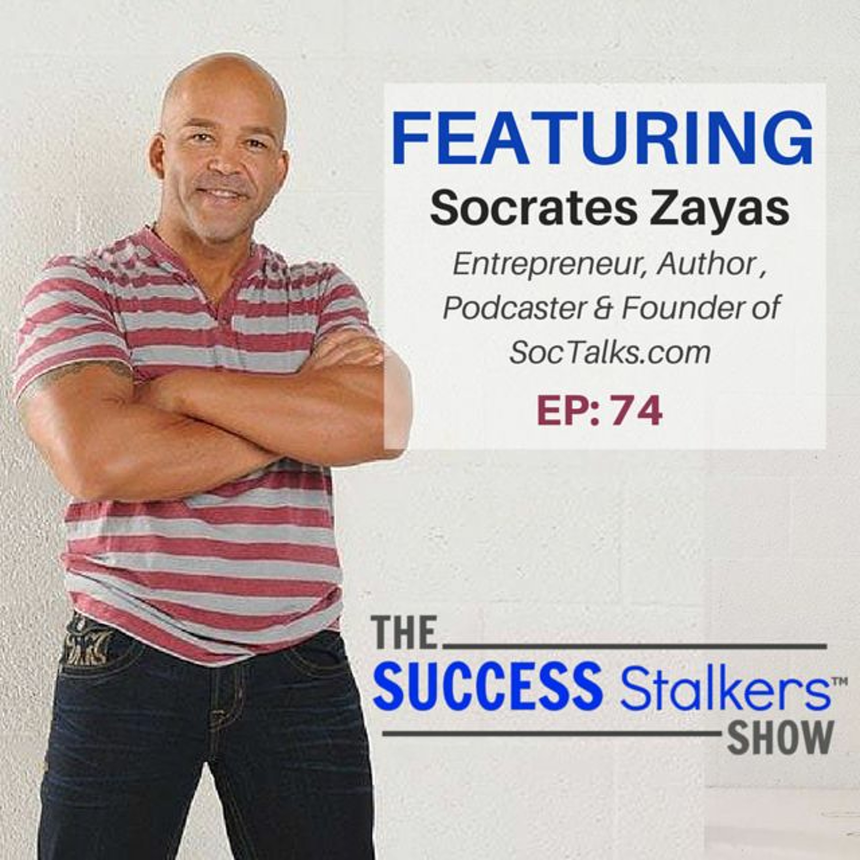 74: Entrepreneur Socrates Zayas - Network Marketing Built The Right Way Image