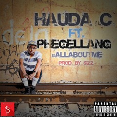 All about me ft Phegellang (Prod by Sizz)