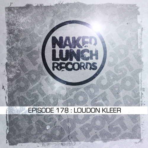 Naked Lunch PODCAST #178 - LOUDON KLEER