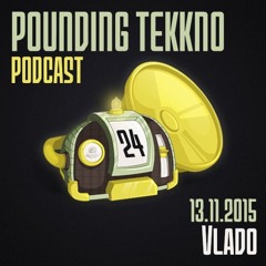 Vlado - Pounding Tekkno Podcast #24