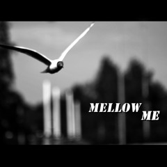 Mellow me