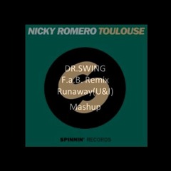 Nicky Romero - Toulouse (DR.SWING F.a.B. Remix / Runaway(U&I) Mash - Up)