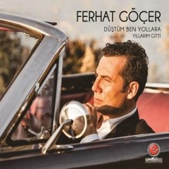 Ferhat Göçer feat. Volga Tamöz - Düştüm Ben Yollara (2015) Yeni
