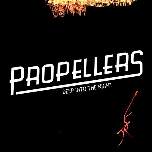 PROPELLERS - Deep Into The Night