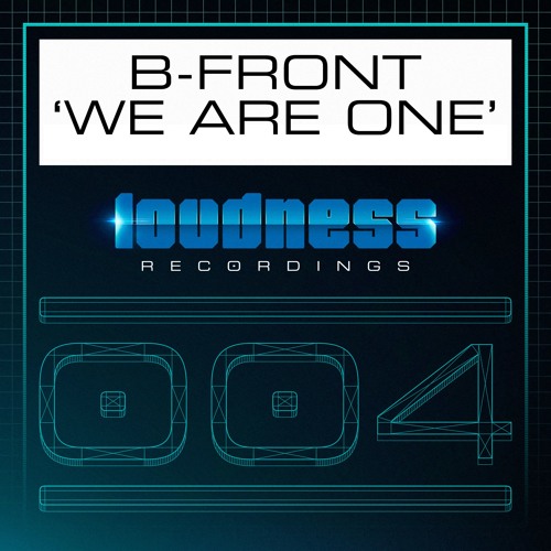 B-Front - We Are One [LOUD004] - OUT NOW