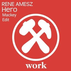 Rene Amesz - Hero (Mackey Edit)
