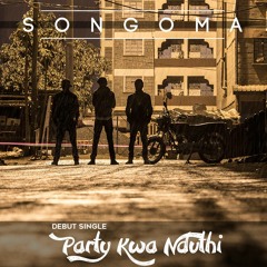 Party Kwa Nduthi - Songoma