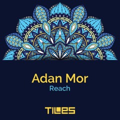 Adan Mor - Reach (Original Mix)[Tiles]