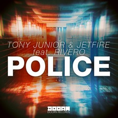 Tony Jonior & JETFIRE feat. Rivero - Police (Extended Mix) [OUT NOW]