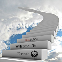 Dee Black "Welcome To Forever"
