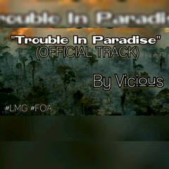 Vicious- Trouble In Paradise(OFFICIAL TRACK)(PRO BY FOA)