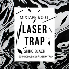 LASERTRAP MIXTAPE #001 Shiro Black FREE DOWNLOAD