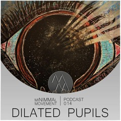 miNIMMAl movement podcast - 014 - Dilated Pupils