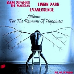 Lithium For The Remains Of Happiness (Linkin Park / Evanescence / Sam Sparro + The Magician)