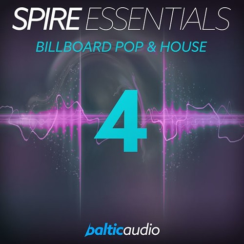 Stream Spire Essentials Vol 4 Billboard Pop House 64 Spire Presets